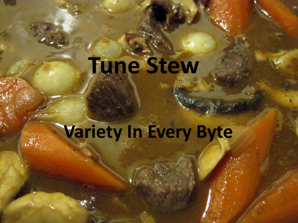 Tune Stew, Variety In Every Byte